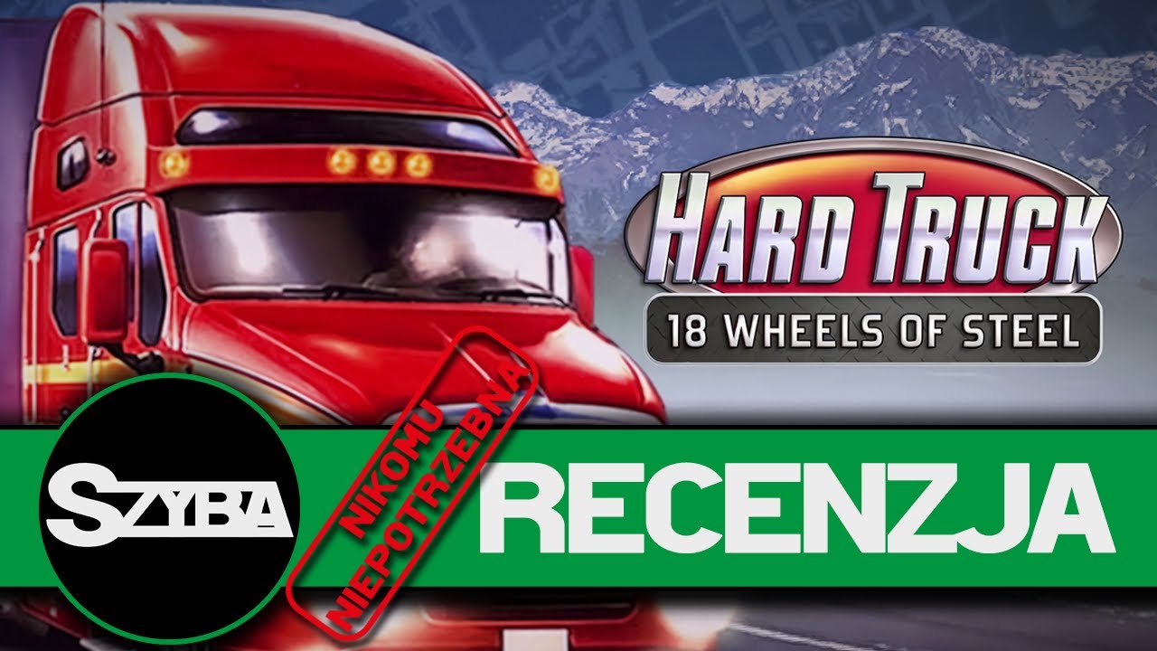 (Nikomu Niepotrzebna) Recenzja - 18 Wheels of Steel: Hard Truck - Symulator Ciężar&oacute;wek
