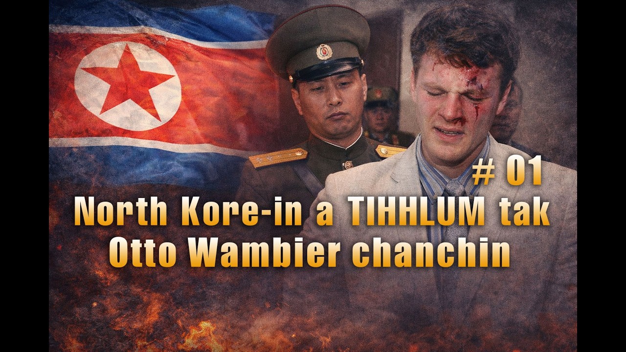 North Korea-in a tihhlum tak Otto Warmbier chanchin  || # 01