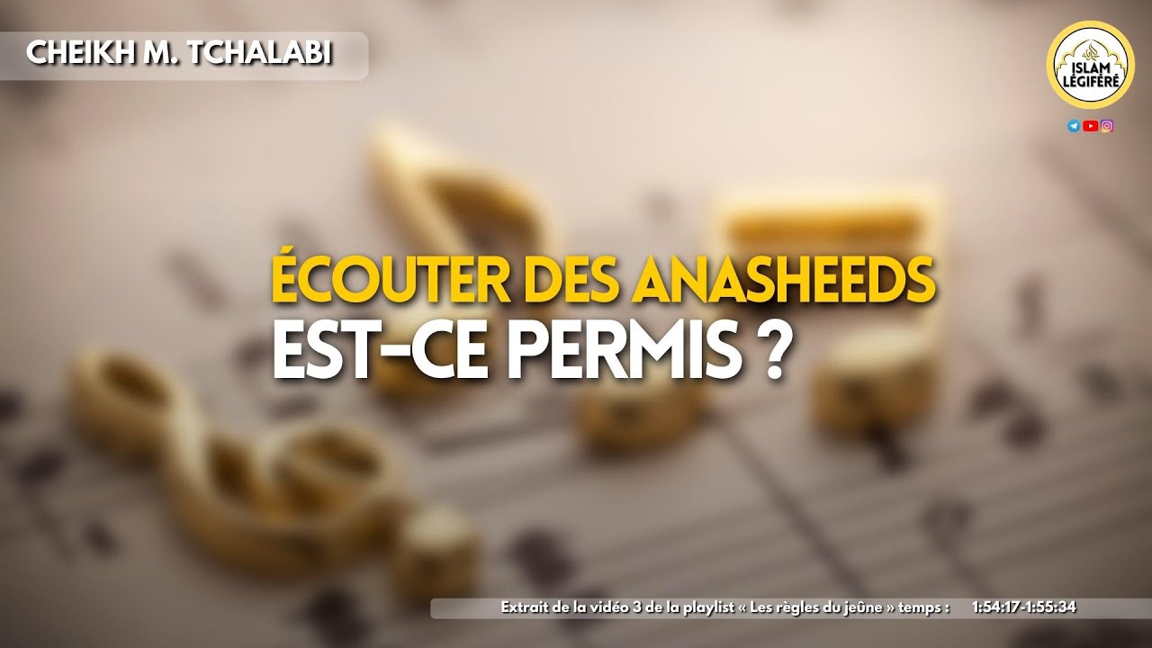 Écouter des anasheeds est-ce permis ? - Cheikh M.Tchalabi