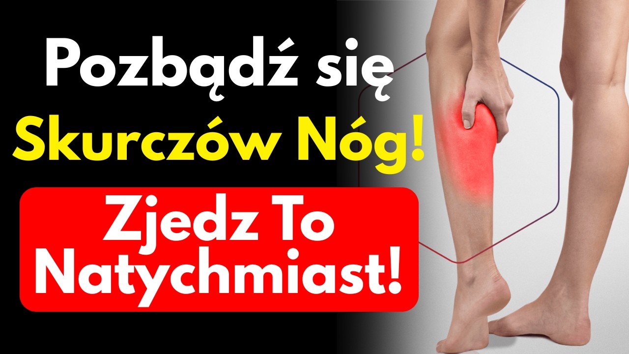 POZBĄDŹ SIĘ SKURCZÓW NÓG! 5 NIEZBĘDNYCH witamin, aby utrzymać nogi silne i zdrowe