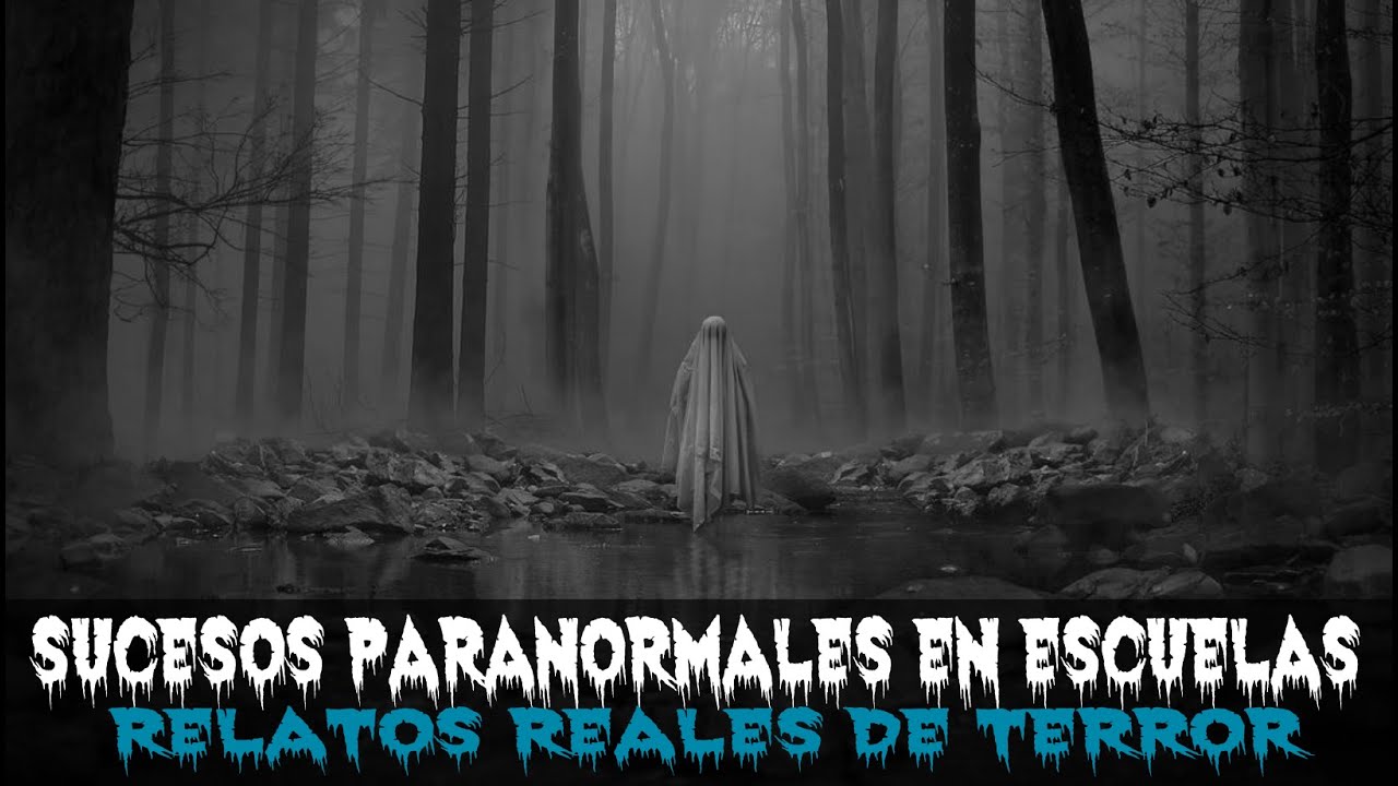 Sucesos paranormales en escuelas (Relatos reales de terror)