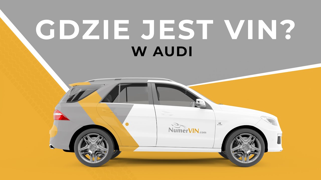 Gdzie jest VIN w Audi? Sprawdź lokalizację i rozkoduj numery nadwozia