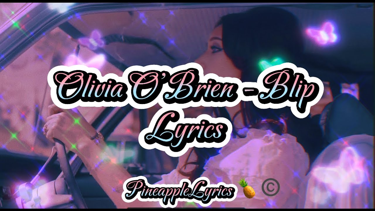 Olivia O'Brien - Blip - Lyrics