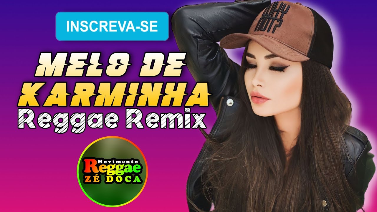 Mel&ocirc; de Karminha 2023 - REGGAE REMIX @movimentoreggaezedoca / Prod.China Produ&ccedil;&otilde;es