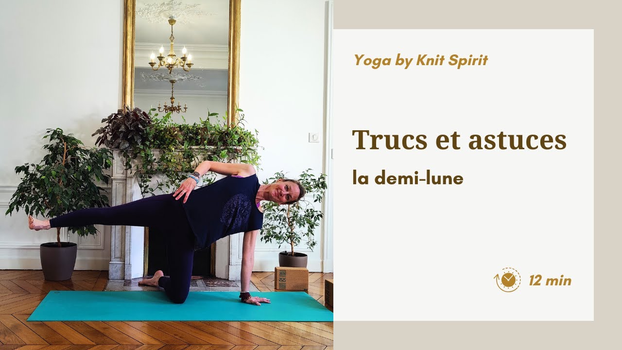 Trucs et astuces 🧘‍♀️ Posture de la demi-lune