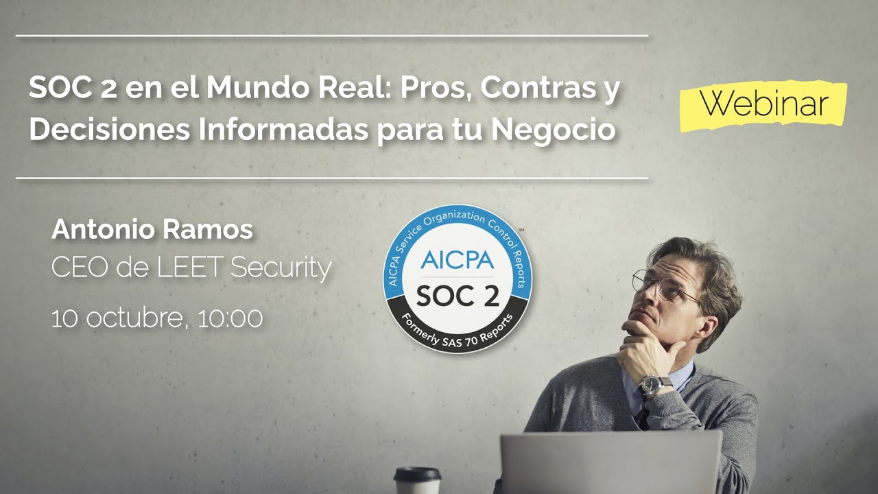 Webinar SOC 2 en el mundo real: pros, contras y decisiones Informadas para tu negocio