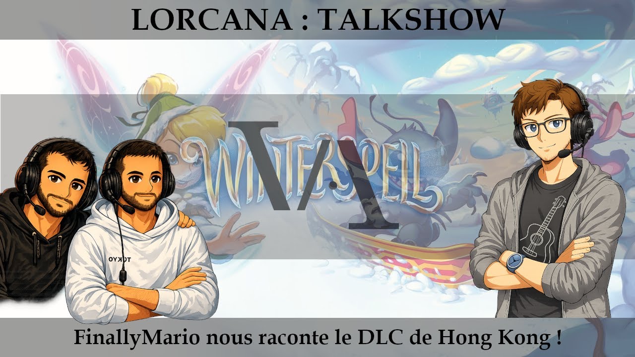 LORCANA [TALKSHOW] -  FinallyMario nous raconte Hong Kong !