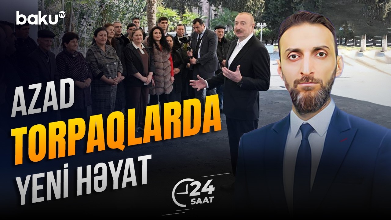 Böyük qayıdış prosesi daha sürətlə gedəcək | İlham Əliyev - 24 SAAT