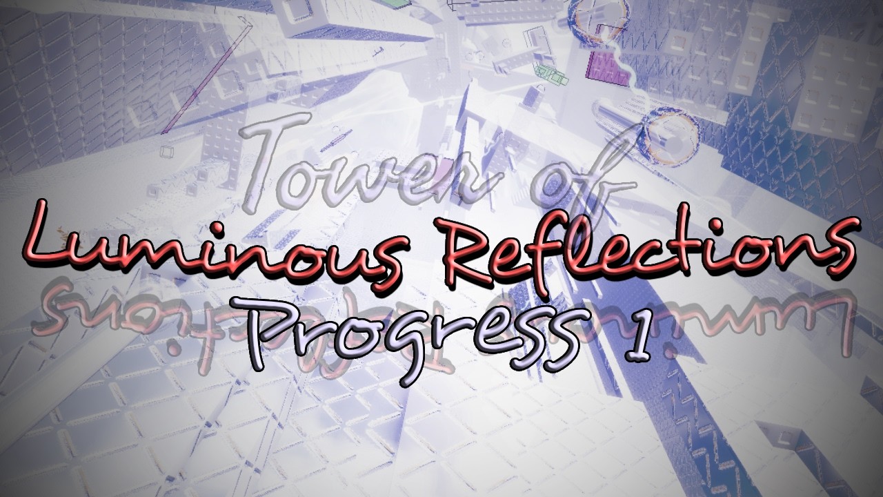 [Horrific] Tower of Luminous Reflections // Progress 1 // (Floor 8 End) || [TEA:SN]