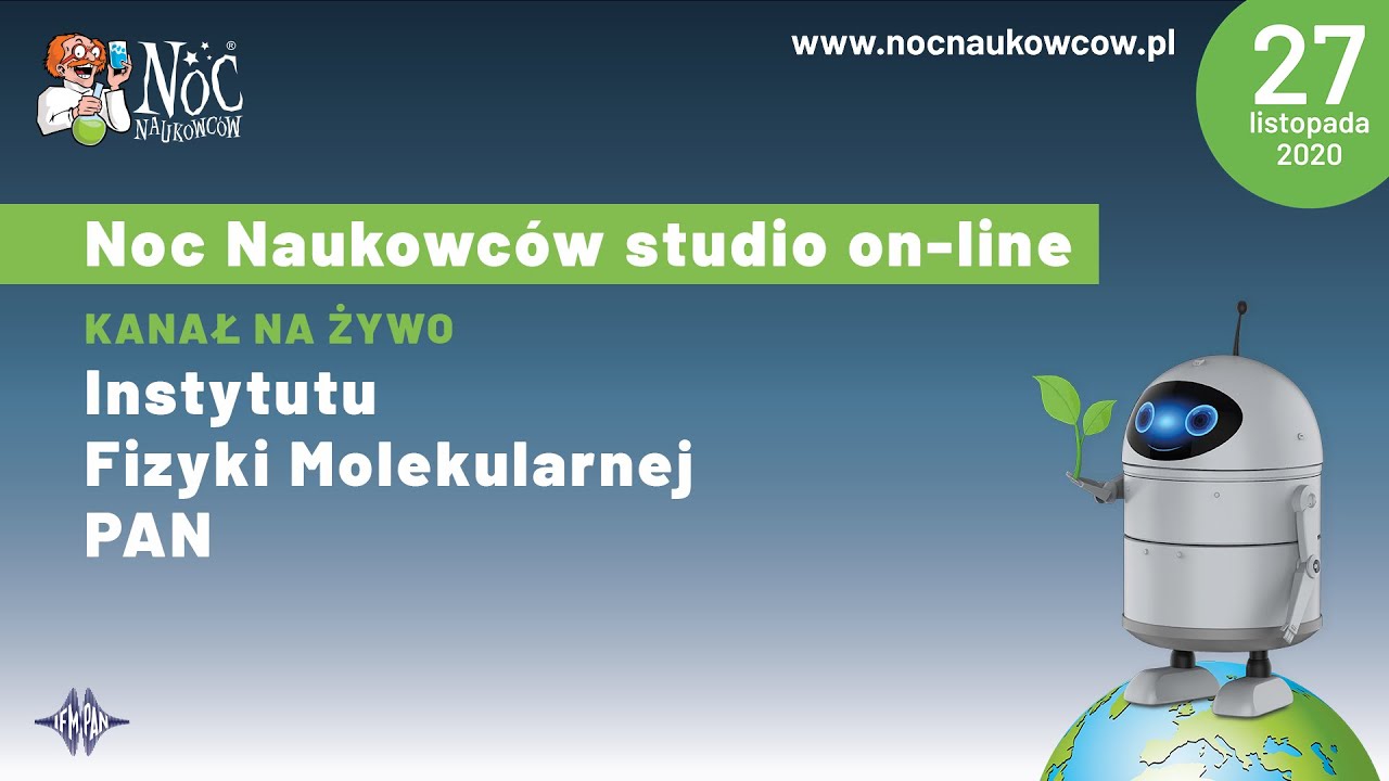 Noc Naukowców studio on-line: kanał na żywo Instytutu Fizyki Molekularnej PAN