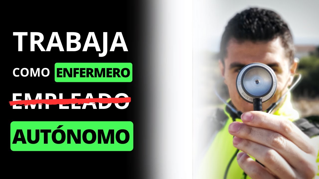 Trabajar como enfermero autónomo: Cómo hacerlo