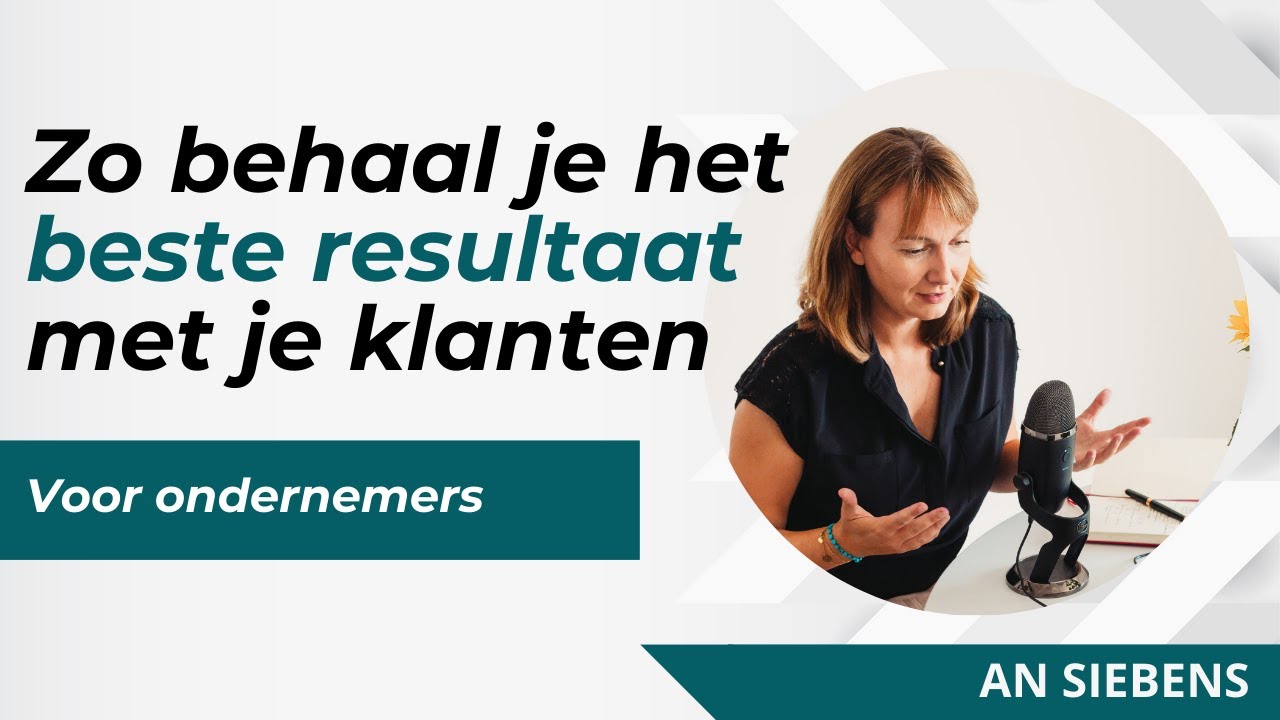 Zo behaal je het beste resultaat met je klanten