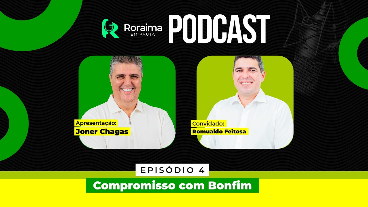 PODCAST RORAIMA EM PAUTA | EPISÓDIO #4 - COMPROMISSO COM BONFIM