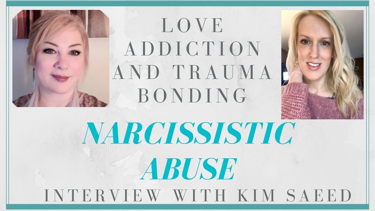 Narcissism and Love Addiction -  How to Survive Narcissistic Abuse Syndrome Interview with Kim Saeed