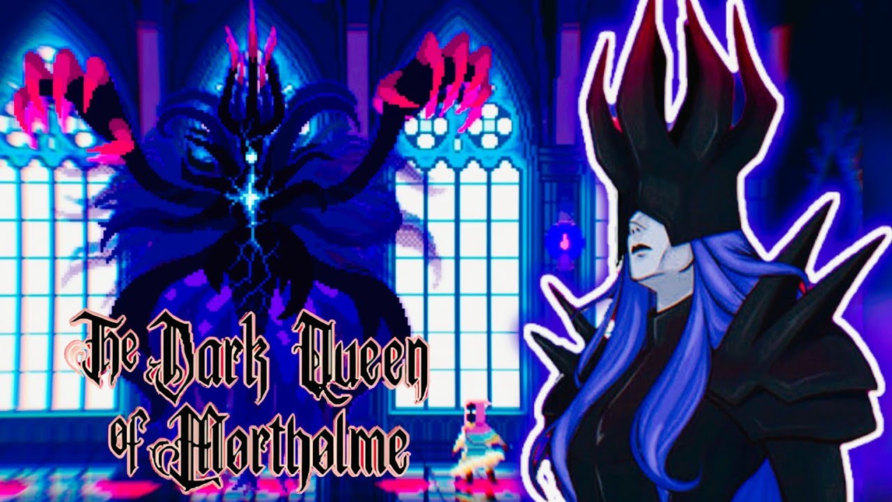 You are the FINAL BOSS in this game. || The Dark Queen Of Mortholme