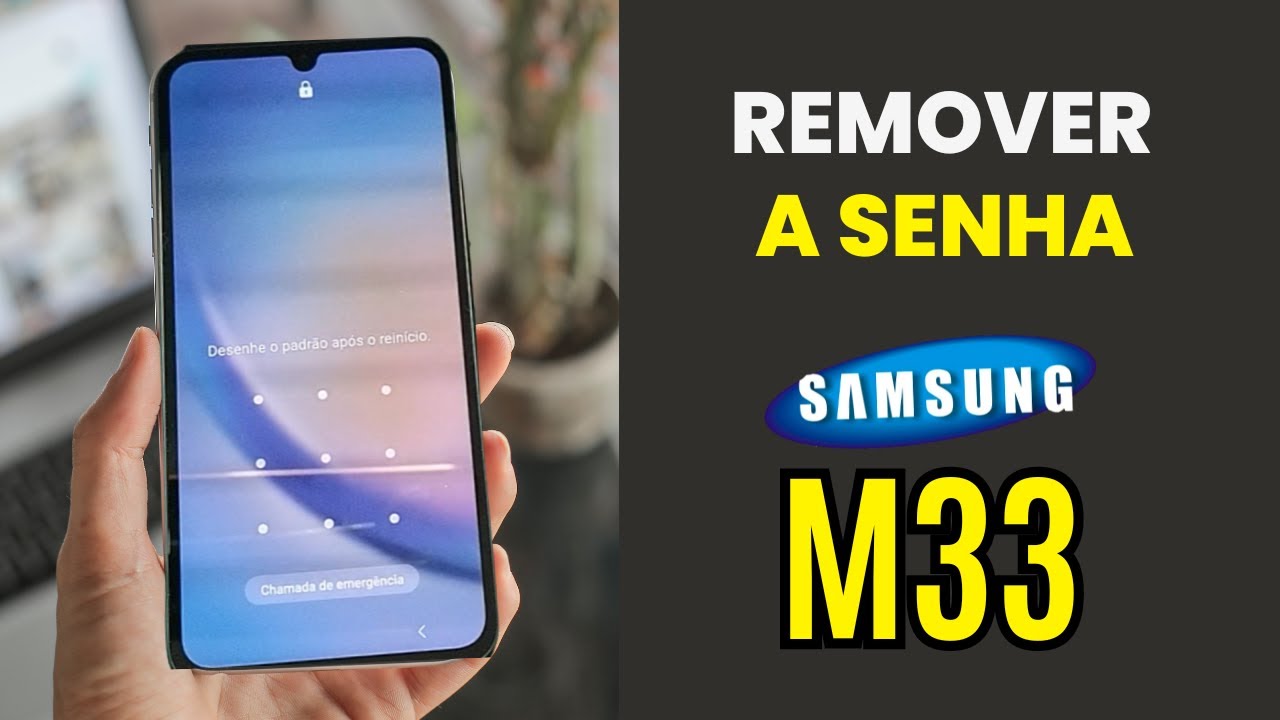 REMOVER SENHA DO USUÁRIO SAMSUNG M33