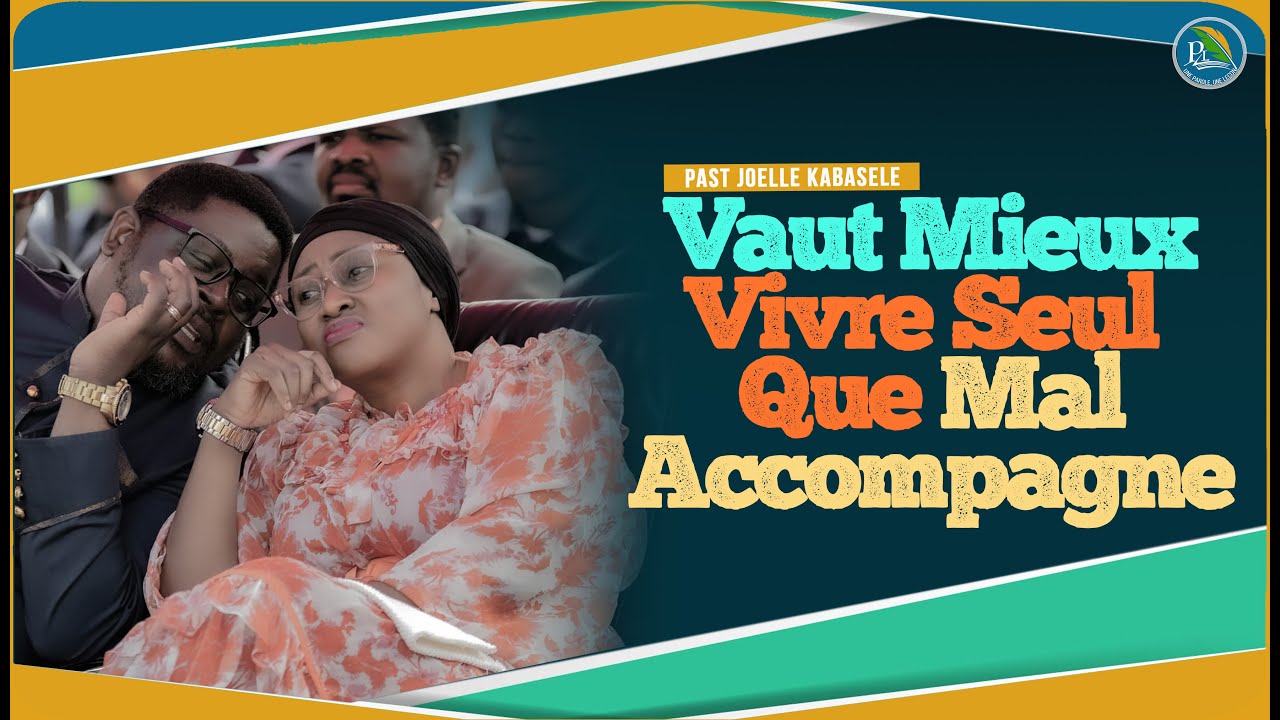 Mieux Vaut Vivre Seul, Que Mal Accompagner | Pasteur Joelle Kabasele