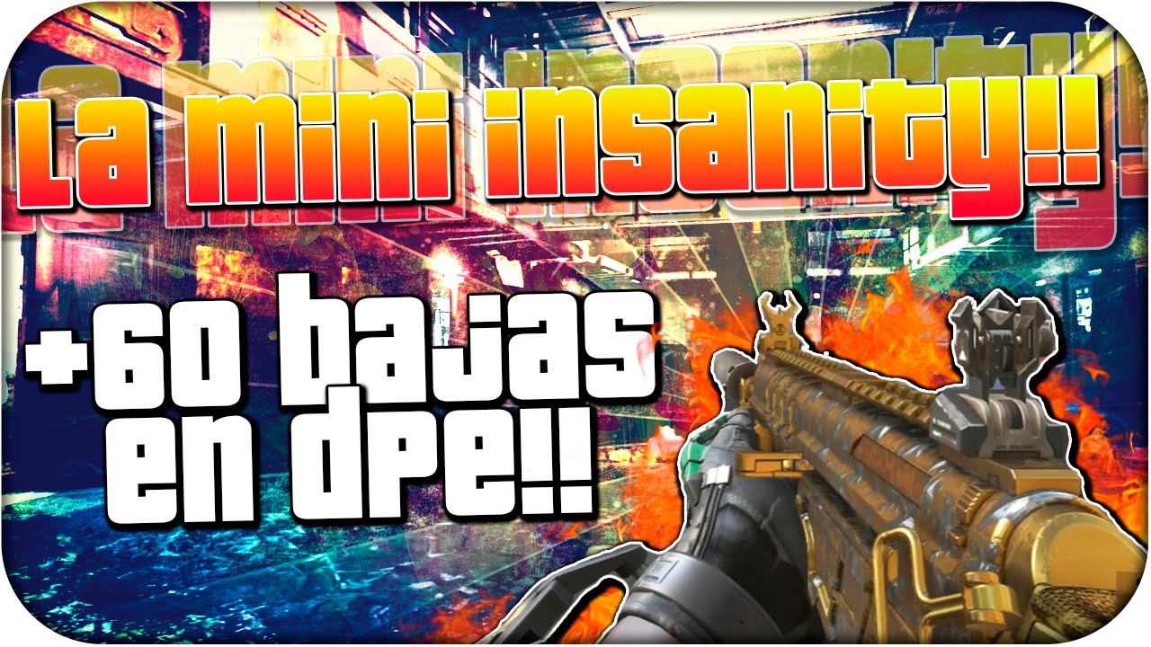 LA MINI INSANITY!! - +60 BAJAS EN DPE - ADVANCED WARFARE