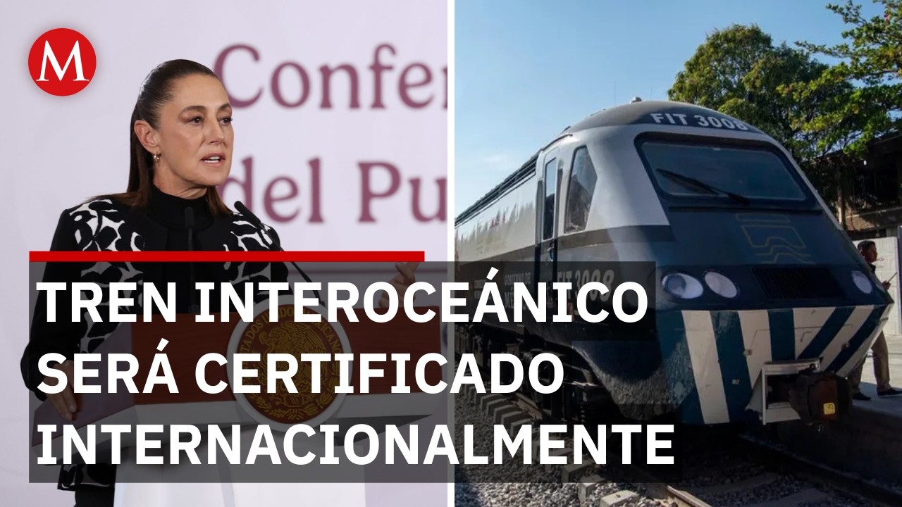 Sheinbaum confirma proceso de certificación para el corredor Interoceánico