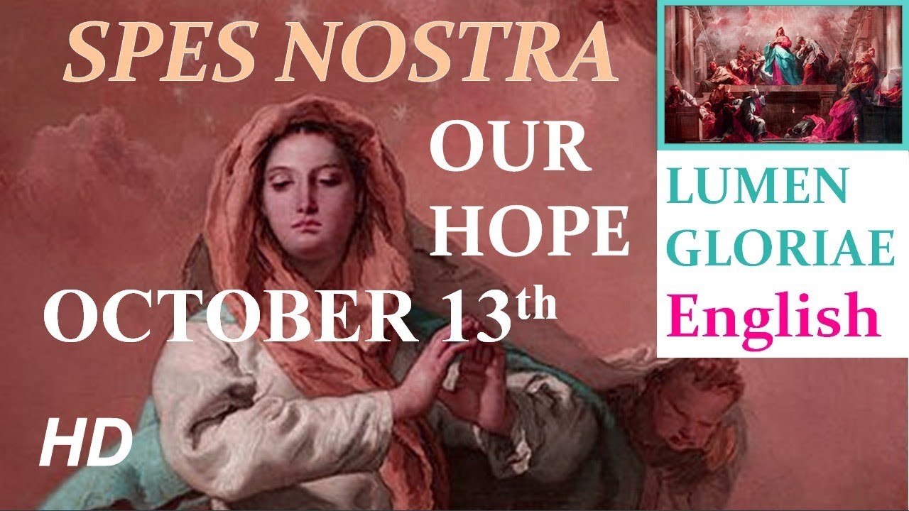 LUMEN GLORIAE &mdash; SPES NOSTRA, October 13th