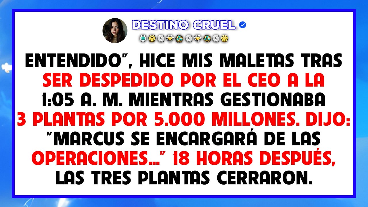 Entendido, hice mis maletas y cerré 3 plantas de 5 mil millones tras despido a la 1:05 a. m