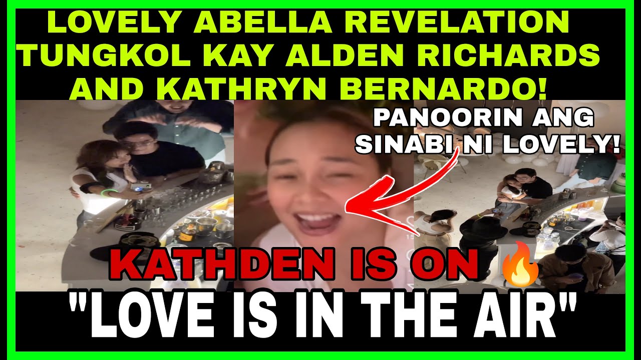 LOVELY ABELLA MAY PAHIWATIG TUNGKOL KAY ALDEN RICHARDS AND KATHRYN BERNARDO|VIDEO REVEAL