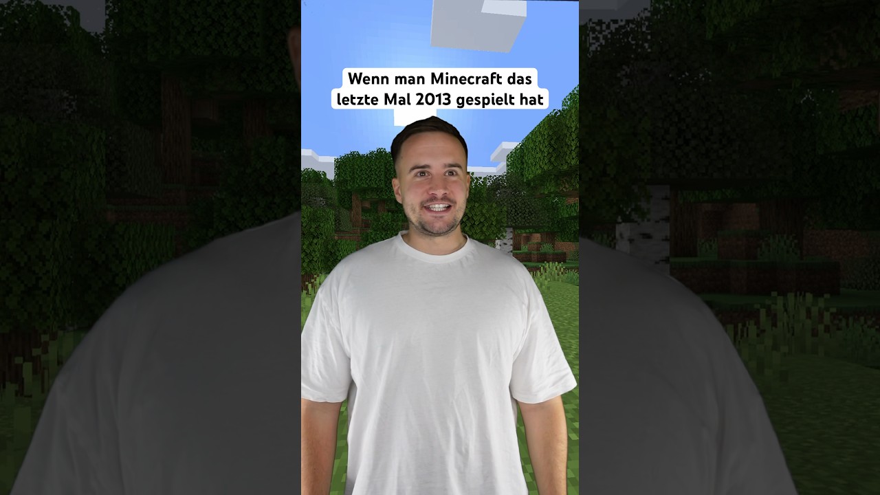 WENN MAN MINECRAFT DAS LETZTE MAL 2013 GESPIELT HAT