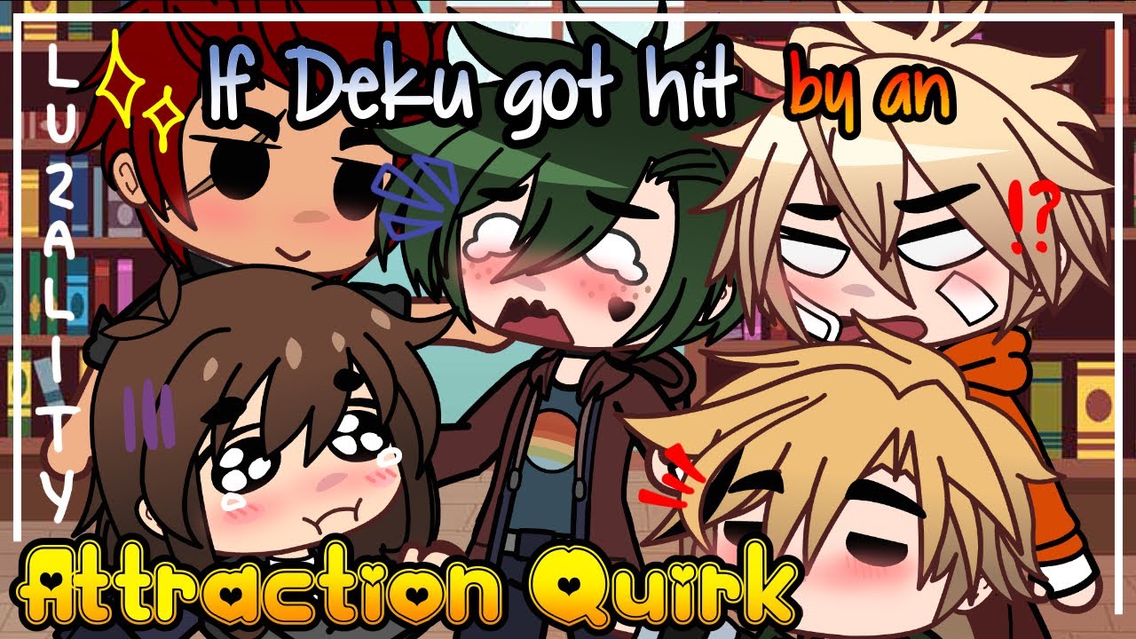 If Deku got hit by an attraction quirk?! || Gacha Club || Bnha || Dekubowl?
