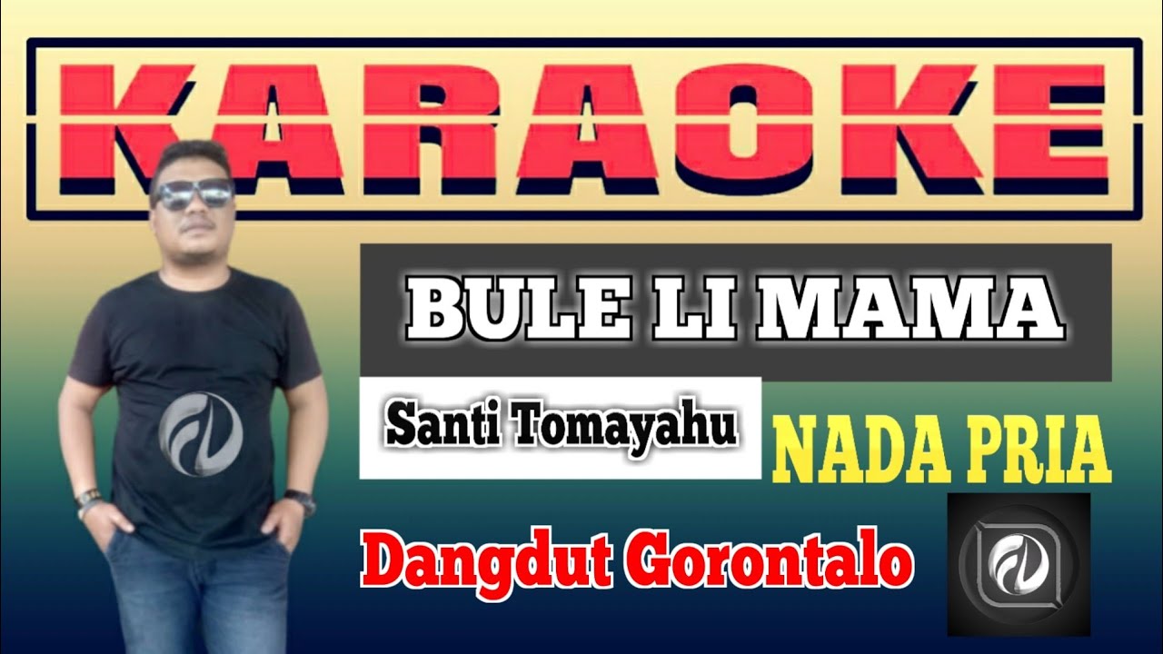 BULE LI MAMA KARAOKE NADA PRIA - Santi Tomayahu | Dangdut Gorontalo