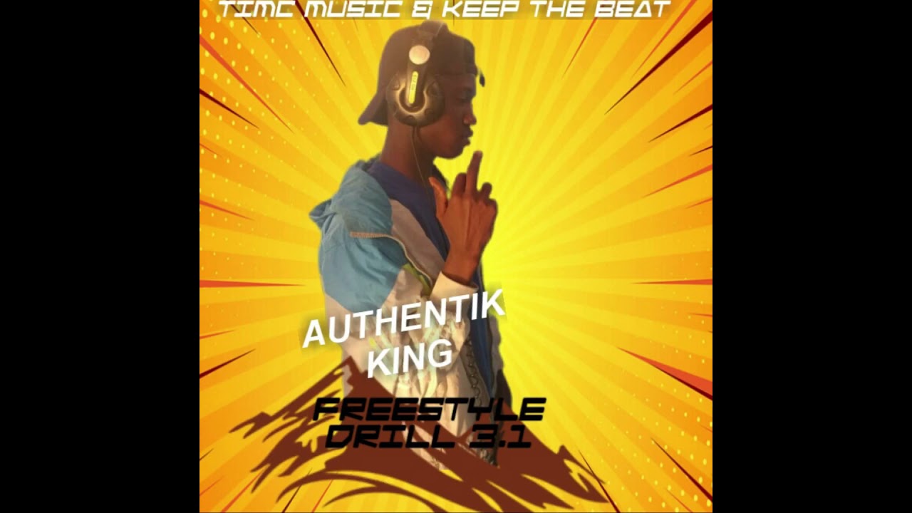 Authentik King_Freestyle Drill 3.1 [Prod by Timc Music]