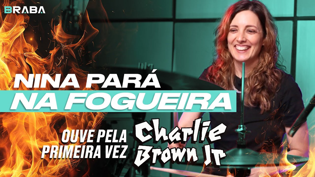 NINA PARÁ ouve pela primeira vez CHARLIE BROWN JR | Braba Na Fogueira