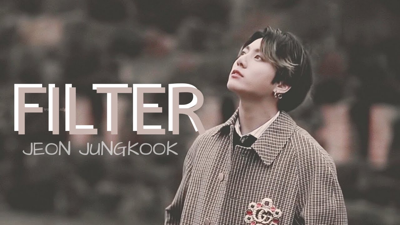 JUNGKOOK - FILTER [FMV]