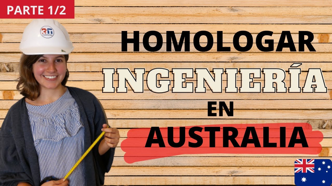 Homologar INGENIERÍA en AUSTRALIA 2021 | Parte 1/2 - Requisitos, Tiempo y Costos