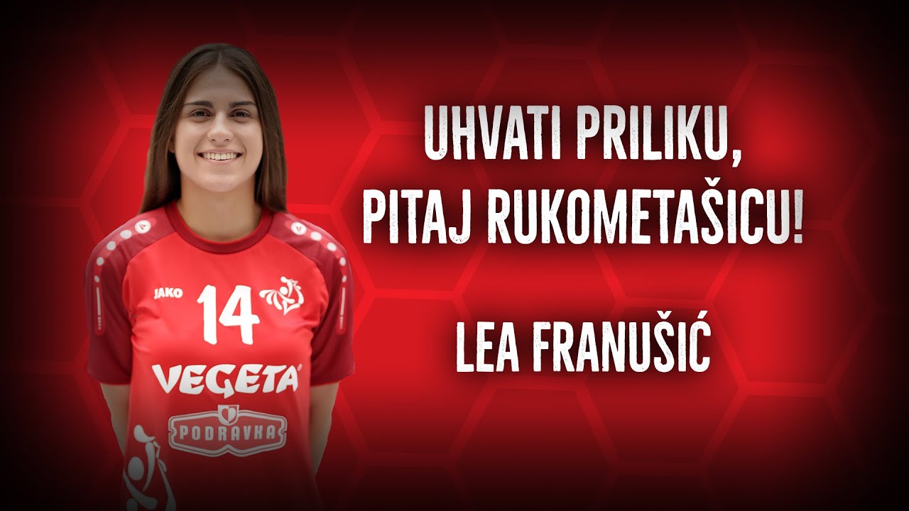 Lea Franušić  // Iskoristi priliku, pitaj rukometašicu!