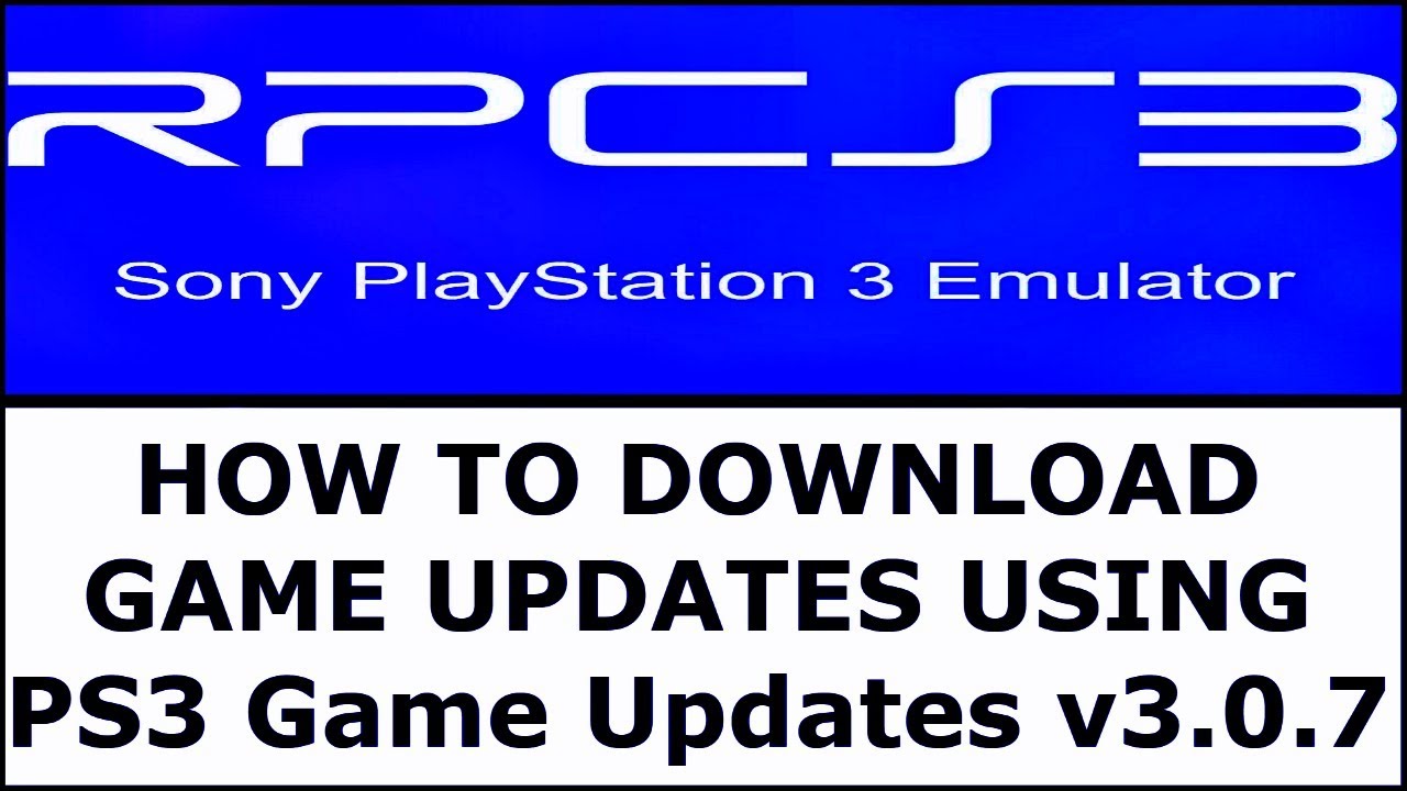 [ RPCS3 ] HOW TO DOWNLOAD & INSTALL GAME UPDATES [ THE PS3 Game Updates v3.0.7 ]
