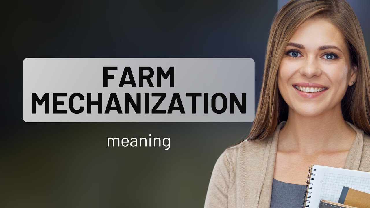 Farm Mechanization: Revolutionizing Agriculture