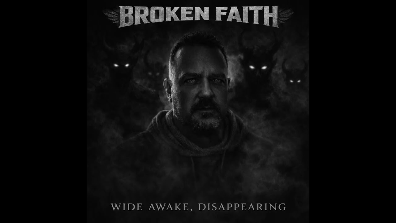 BROKEN FAITH WIDE AWAKE DISAPPEARING