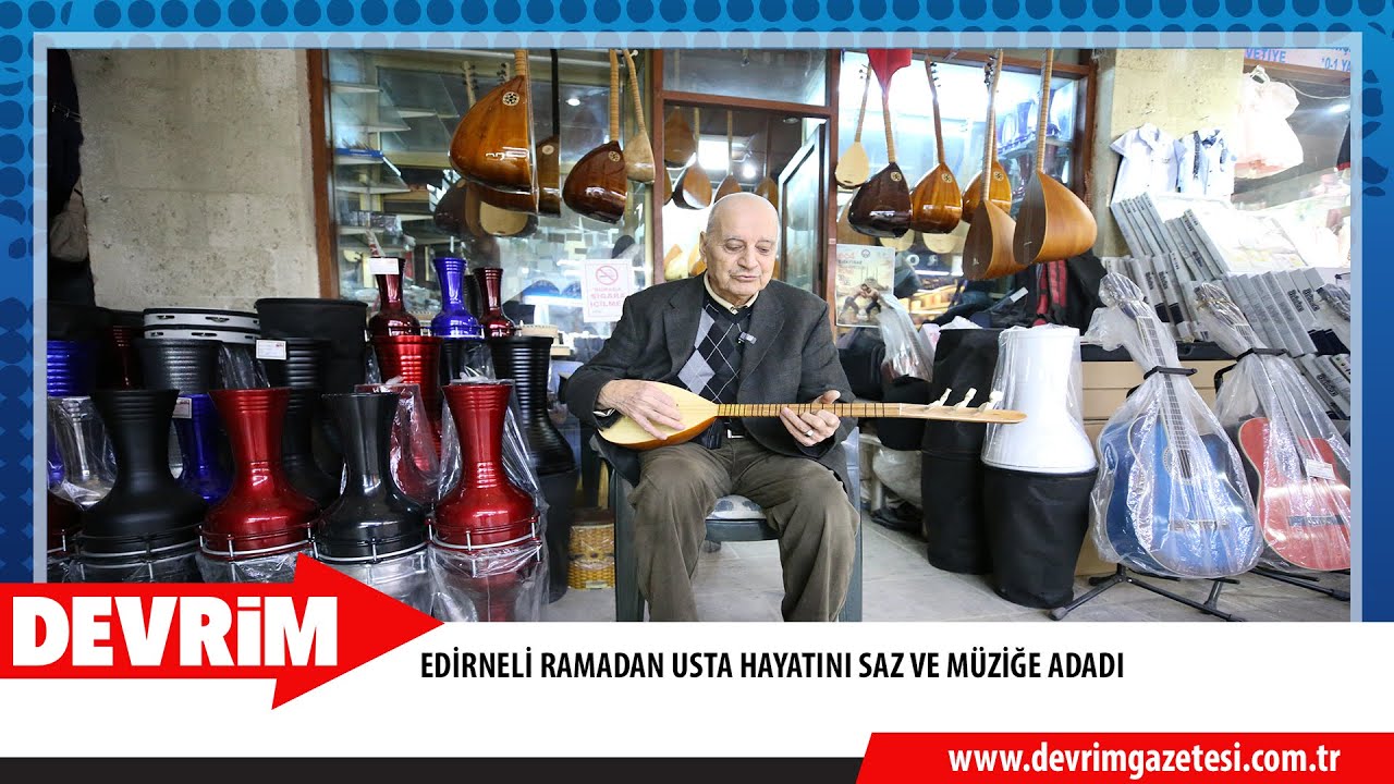 EDİRNELİ RAMADAN USTA HAYATINI SAZ VE MÜZİĞE ADADI