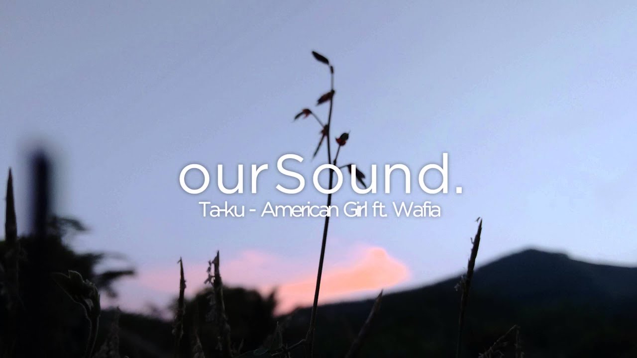Ta-ku - American Girl ft. Wafia
