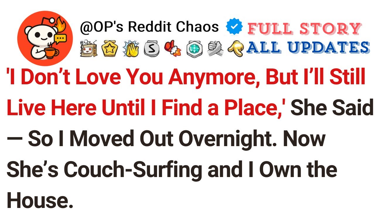 'I Don’t Love You Anymore, But I’ll Still Live Here Until I Find a Place,' She Said — So I Moved...