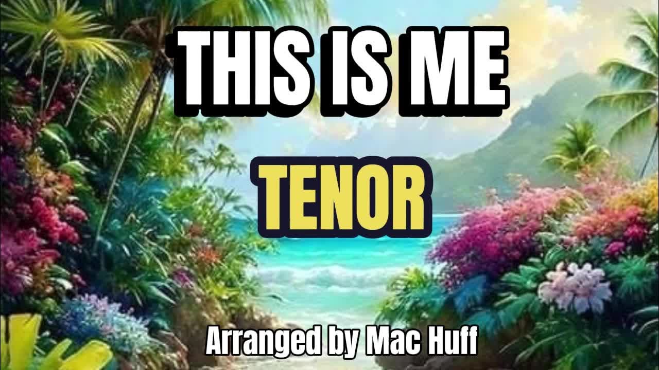 This Is Me / TENOR / Choral Guide - Arranged by Mac Huff
