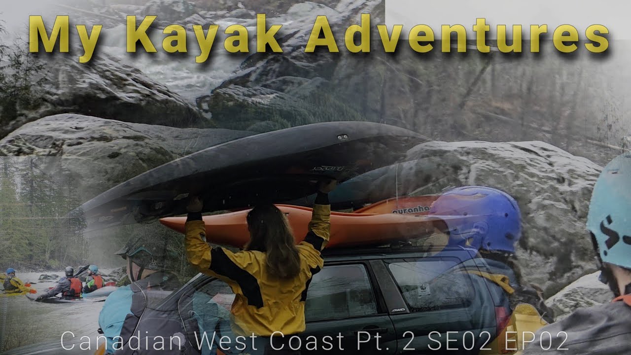 MY KAYAK ADVENTURES // THE CHILLIWACK CLASSIC // SE02 EP02 