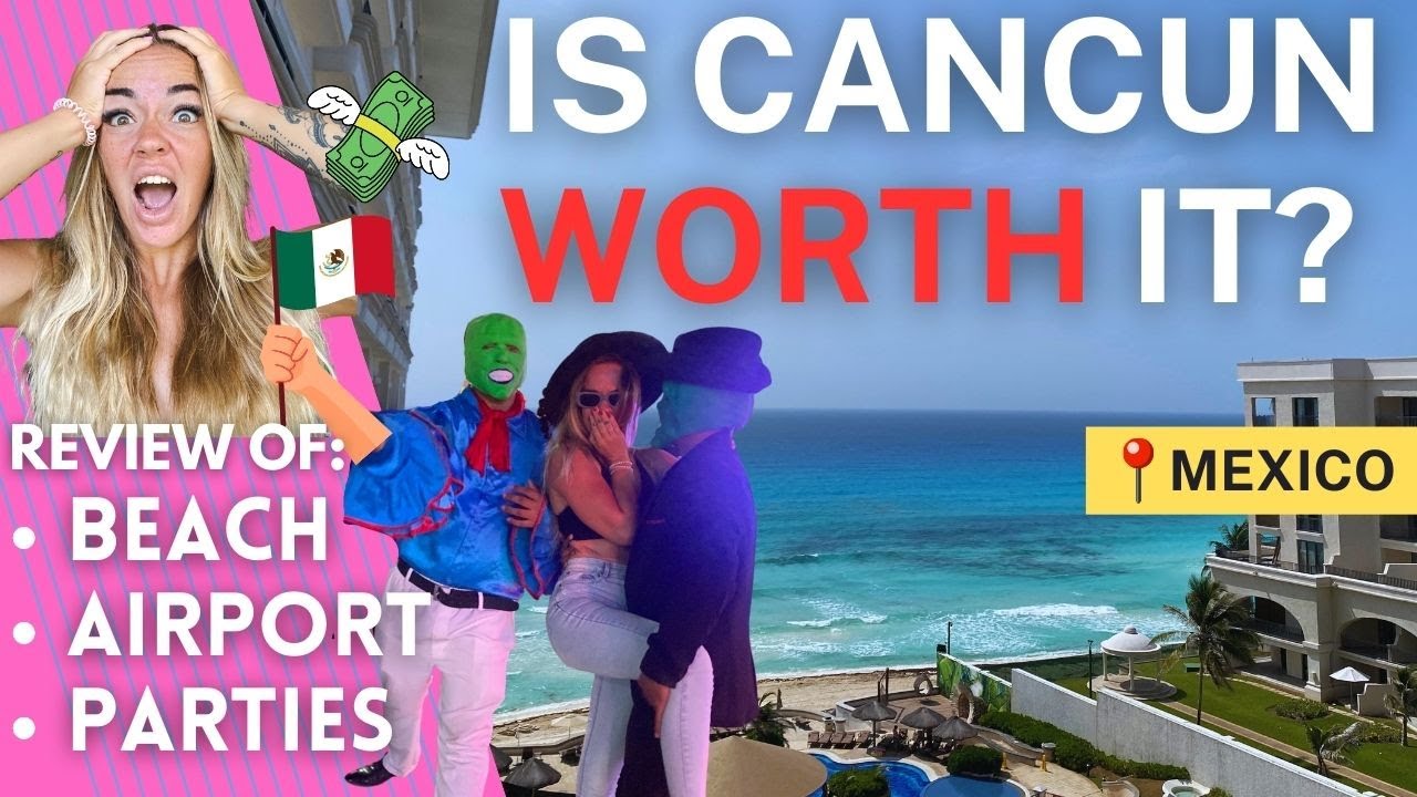 Is Cancun Worth It? Cancun Beach, party & airport review | Cancun, Mexico