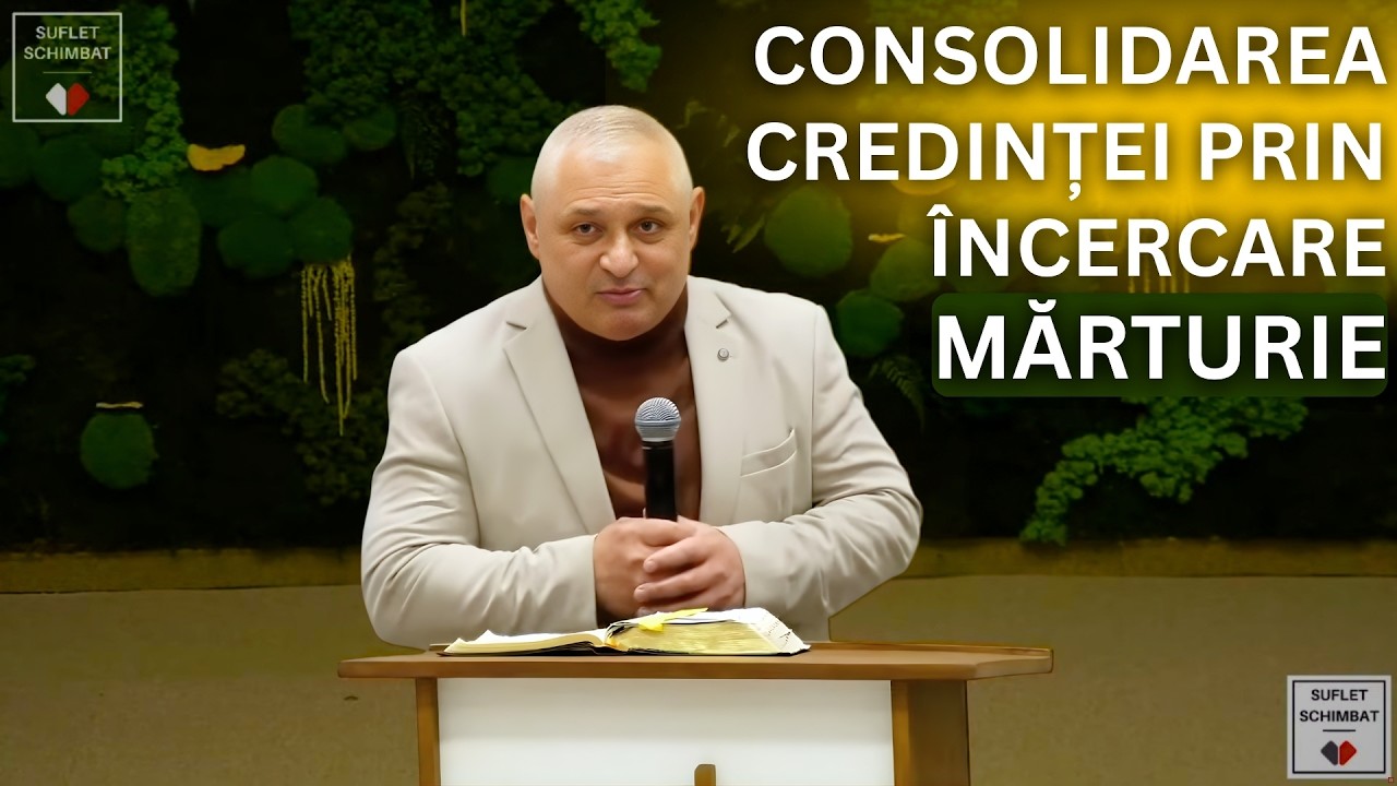 CONSOLIDAREA CREDINTEI PRIN INCERCARE - MARTURIE - MIREL REZMIVEȘ