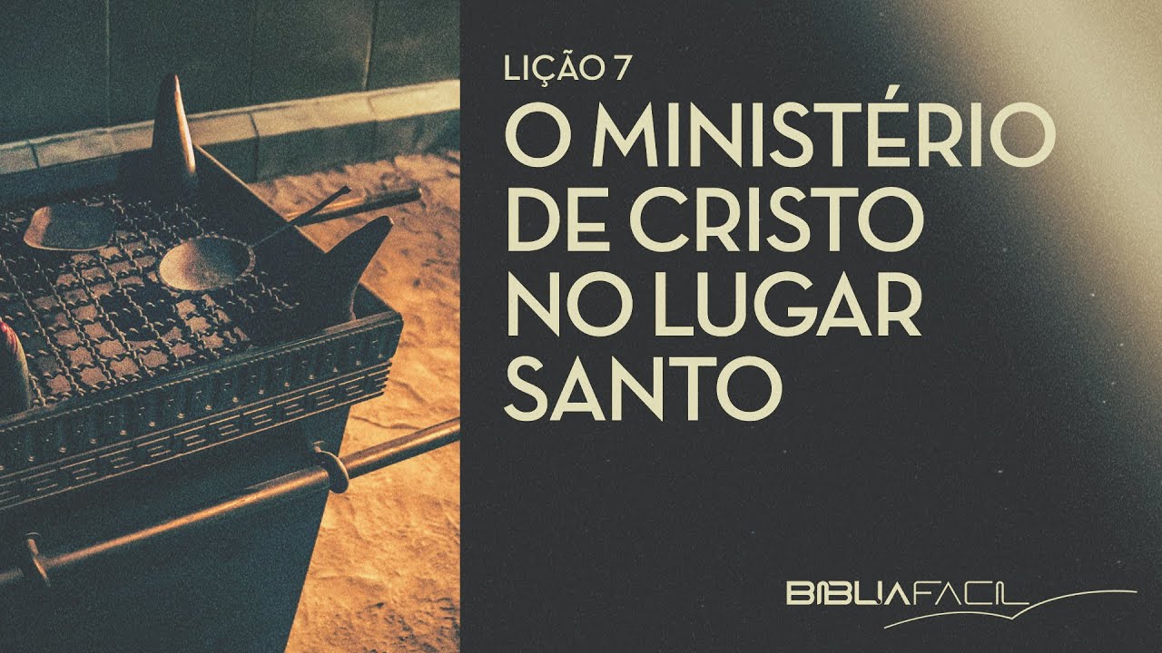 Tema 7 - O Ministério de Cristo no Lugar Santo