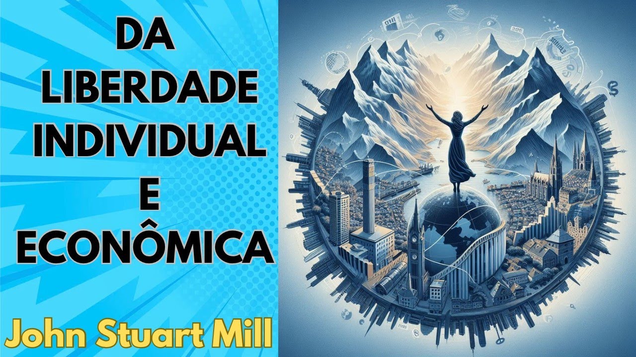 Da Liberdade Individual e Econ&ocirc;mica - John Stuart Mill