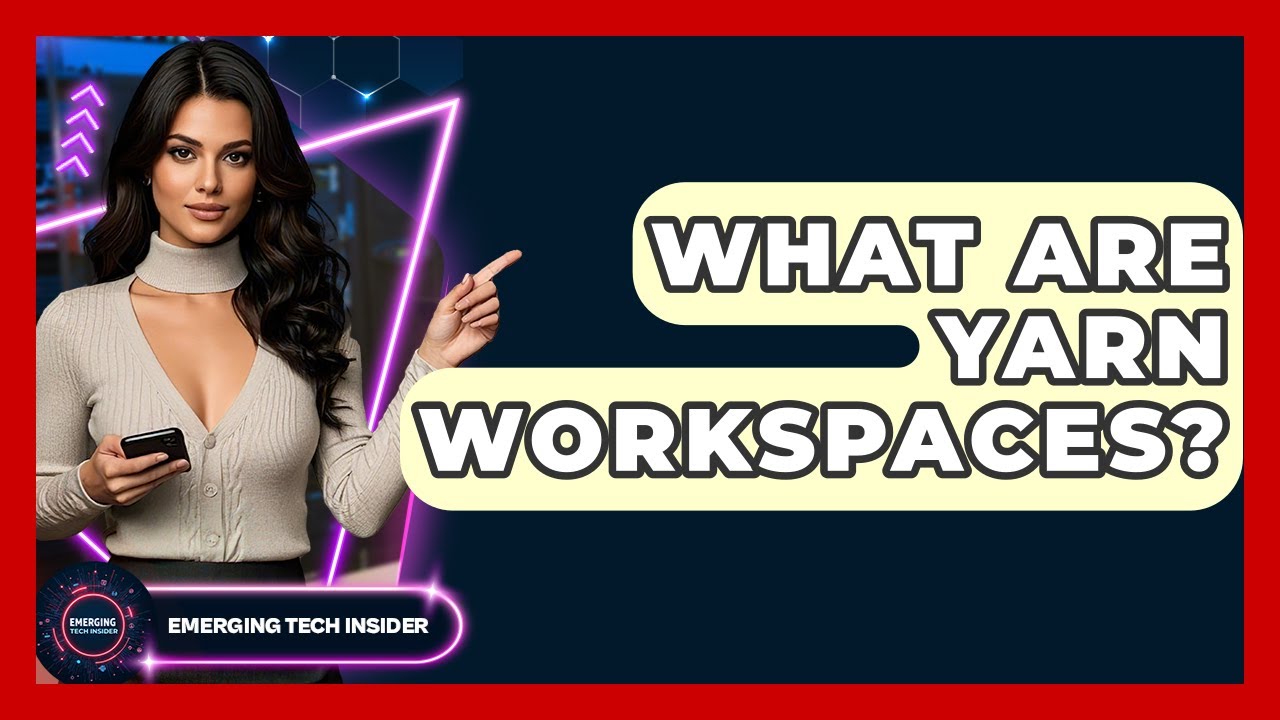 What Are Yarn Workspaces? - Emerging Tech Insider