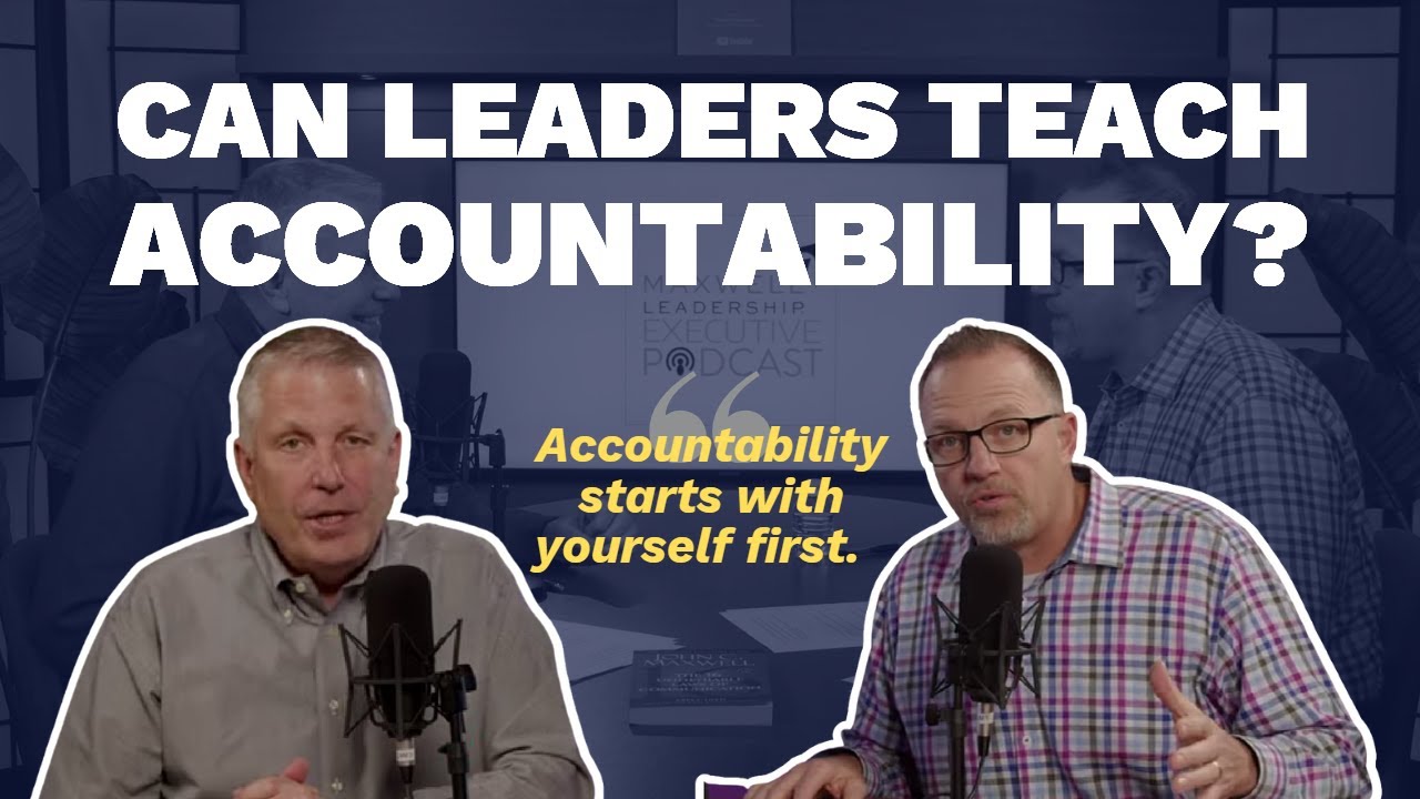 Can Leaders Teach Accountability (Maxwell Leadership Executive Podcast)