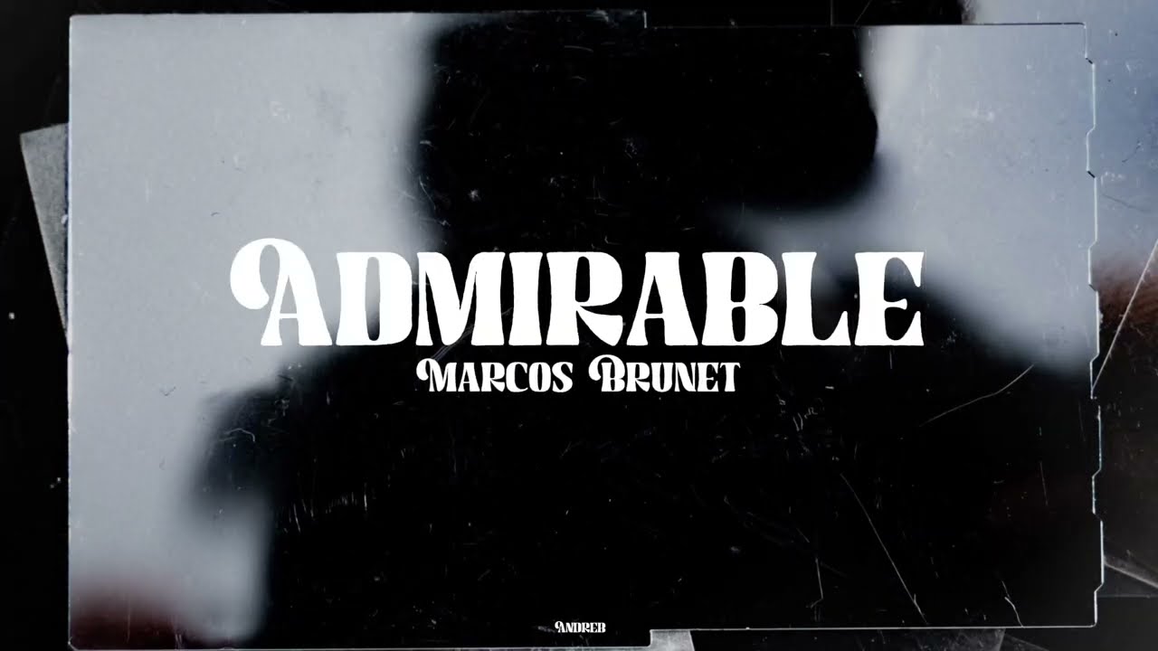 Admirable - Marcos Brunet (Letra)