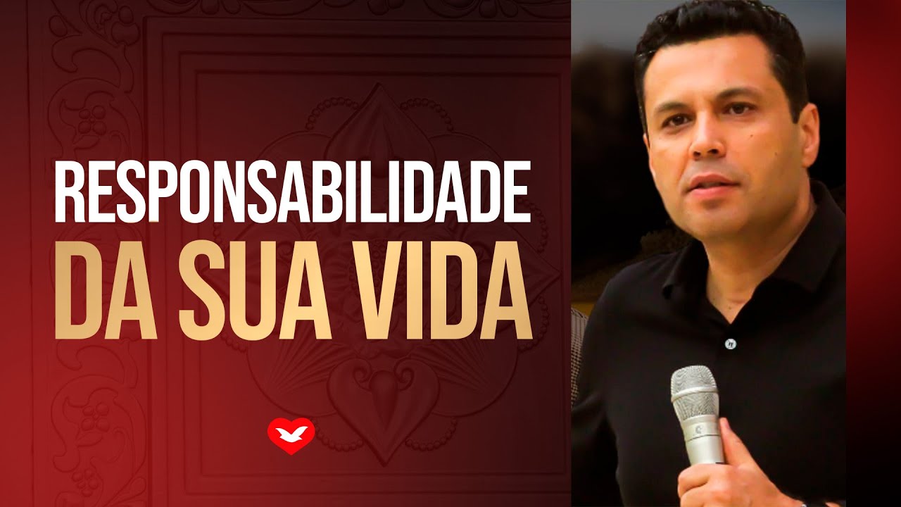 Traga para si a RESPONSABILIDADE da sua VIDA
